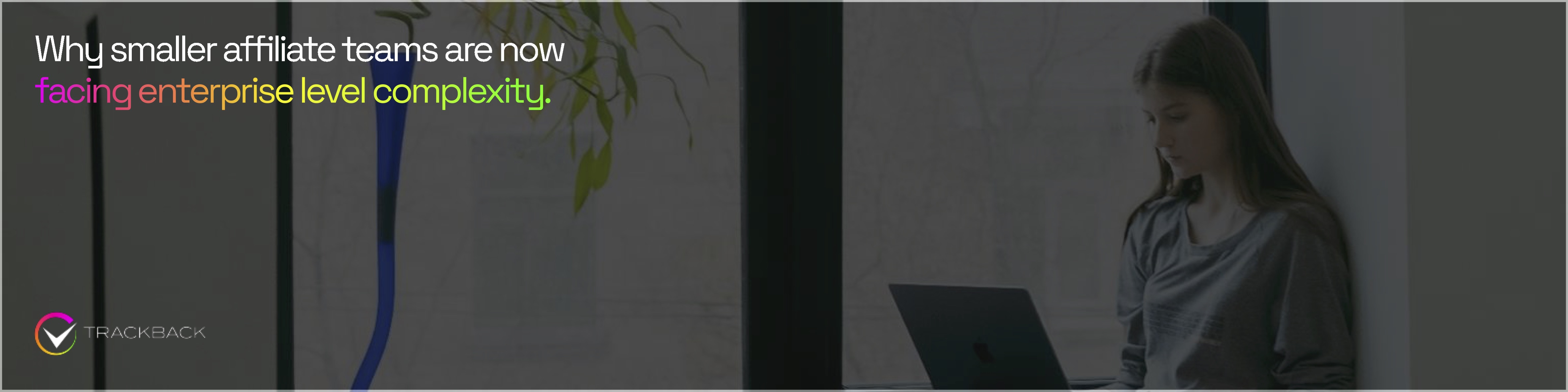 Why smaller affiliate teams are now facing enterprise level complexity.